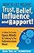 How To Get Instant Trust, Belief, Influence and Rapport! 13 W... by Tom Schreiter