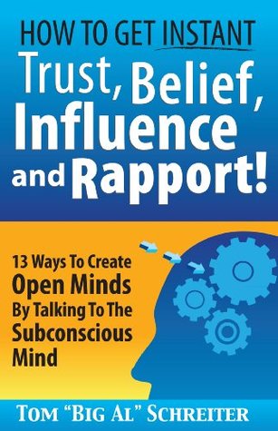 How To Get Instant Trust, Belief, Influence and Rapport! 13 Ways To Create Open Minds By Talking To The Subconscious Mind (Four Core Skills Series for Network Marketing Book 1)