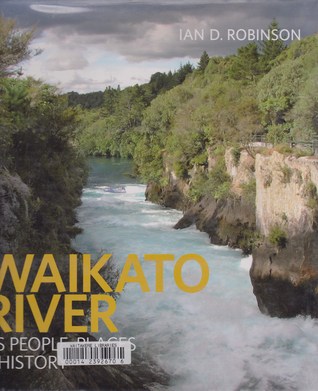 Waikato River: Its People, Places & History
