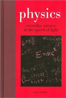 Physics: Everyday Science At the Speed of Light by Isaac McPhee (2011) Hardcover
