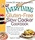 The Everything Gluten-Free Slow Cooker Cookbook: Includes Butternut Squash with Walnuts and Vanilla, Peruvian Roast Chicken with Red Potatoes, Lamb with ... Lattes...and hundreds more! (Everything®)
