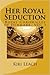 Her Royal Seduction (Royal ...