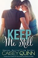 Keep Me Still Keep Me Still 1 By Caisey Quinn