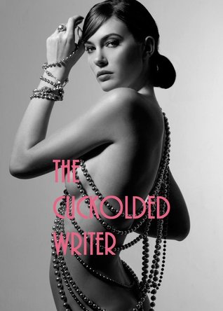The Cuckolded Writer (Kindle Edition)