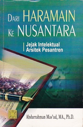 Dari Haramain ke Nusantara: Jejak Intelektual Arsitek Pesantren