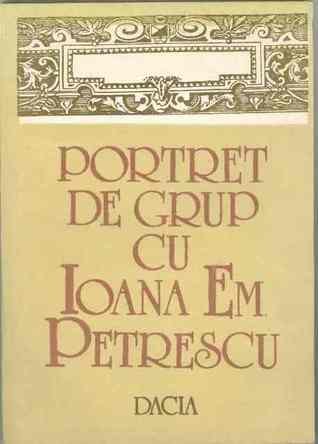 Portret de grup cu Ioana Em. Petrescu