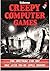 Creepy Computer Games