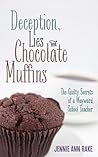 Deception Lies and Chocolate Muffins ... the guilty secrets of a wayward school teacher