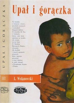 Upał i gorączka: Reporter wędruje szlakiem cierpienia (Paperback)