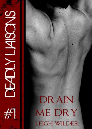 Drain Me Dry (Deadly Liasons #1)