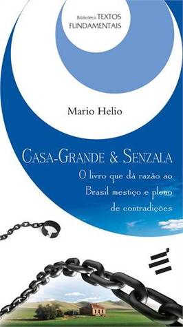 Casa-Grande & Senzala: O livro que dá razão ao Brasil mestiço e pleno de contradições (Paperback)