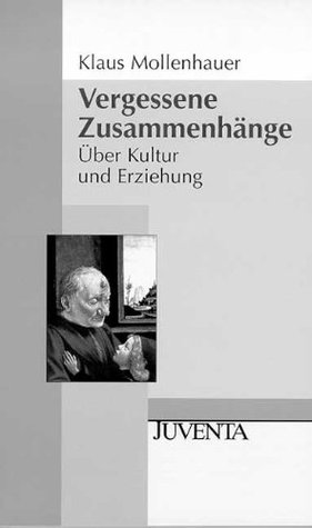 Vergessene Zusammenhänge: Über Kultur und Erziehung