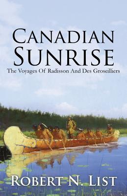 Canadian Sunrise: The Voyages of Radisson and Groseilliers (Paperback)