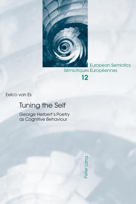 Tuning the Self: George Herbert’s Poetry as Cognitive Behaviour (European Semiotics / Sémiotiques Européennes)