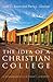 The Idea of a Christian College: A Reexamination for Today's University