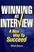 Winning At Interview: A New Way To Succeed