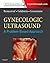 Gynecologic Ultrasound: A Problem-Based Approach: Expert Consult