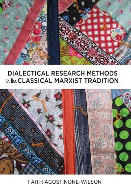 Dialectical Research Methods in the Classical Marxist Tradition (Critical Qualitative Research)