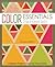 Color Essentials―Crisp & Vibrant Quilts: 12 Modern Projects Featuring Precut Solids