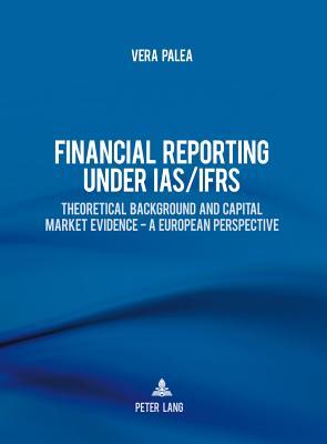 Financial Reporting under IAS/IFRS: Theoretical Background and Capital Market Evidence – A European Perspective