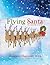 Flying Santa: How Santa Flies in the Sky