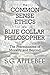 The Common Sense Ethics of a Blue Collar Philosopher: The Prerequisites of Morality and Beyond