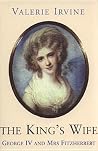 The King's Wife: George IV and Mrs Fitzherbert The King's Wife: George IV and Mrs Fitzherbert