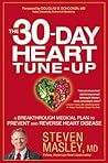 The 30-Day Heart Tune-Up: A Breakthrough Medical Plan to Prevent and Reverse Heart Disease