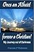 Once an Atheist Forever a Christian