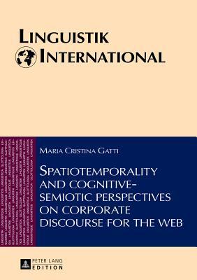 Spatiotemporality and cognitive-semiotic perspectives on corporate discourse for the web (Linguistik International)