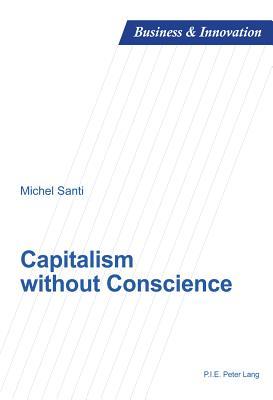 Capitalism without Conscience (Business and Innovation)