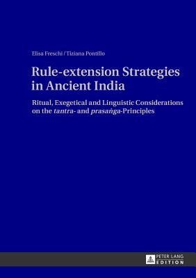 Rule-extension Strategies in Ancient India: Ritual, Exegetical and Linguistic Considerations on the 