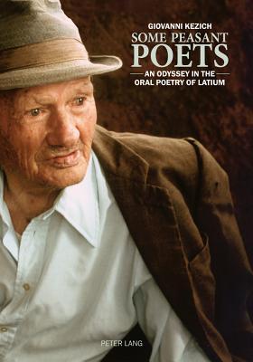 Some Peasant Poets: An Odyssey In The Oral Poetry Of Latium (Hardcover)
