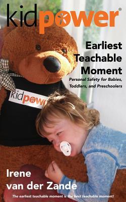 Earliest Teachable Moment: Personal Safety for Babies, Toddlers, and Preschoolers