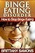 Binge Eating Disorder: How to Stop Binge Eating
