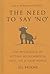 The Need to Say No: The Importance of Setting Boundaries in Love, Life, & Your World - How to Be Bullish and Not Bullied (Little Book. Big Idea.)