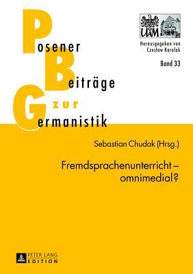 Fremdsprachenunterricht – omnimedial? (Posener Beiträge zur Germanistik) (German Edition)