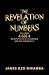 The Revelation of Numbers: The Codes 4 666 4 Nelson Rolihlahla Mandela and the Power of 27