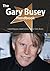The Gary Busey Handbook - Everything You Need to Know about Gary Busey
