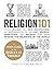 Religion 101: From Allah to Zen Buddhism, an Exploration of the Key People, Practices, and Beliefs that Have Shaped the Religions of the World (Adams 101 Series)