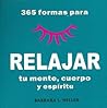 365 Formas Para Relajar Tu Mente, Cuerpo y Espiritu