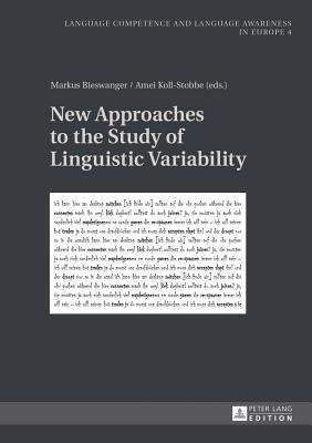 New Approaches to the Study of Linguistic Variability (Sprachkönnen und Sprachbewusstheit in Europa / Language Competence and Language Awareness in Europe)