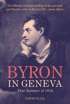 Byron in Geneva: That Summer of 1816 (Hardcover)