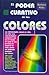 El poder curativo de los colores/ The healing power of colors (Spanish Edition)