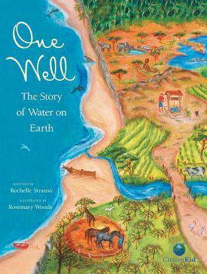 One Well: The Story of Water on Earth (CitizenKid, 4)