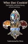 Who Dat Cookin': The SAINTly and Sinful Flavors of South Louisiana (Volume 2) Who Dat Cookin': The SAINTly and Sinful Flavors of South Louisiana (Volume 2)