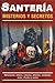 Santeria, misterios y secretos/ Witchcraft, Mysteries and Secrets (Spanish Edition)