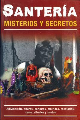 Santeria, misterios y secretos/ Witchcraft, Mysteries and Secrets (Spanish Edition)