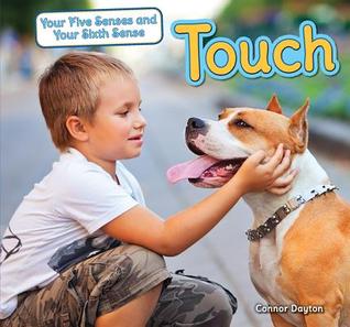 Touch (Your Five Senses and Your Sixth Sense)