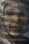 The Eighth-Grade History Class Visits the Hebrew Home for the... by Harry Turtledove